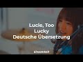 Lucie, Too - Lucky - Deutsche Übersetzung