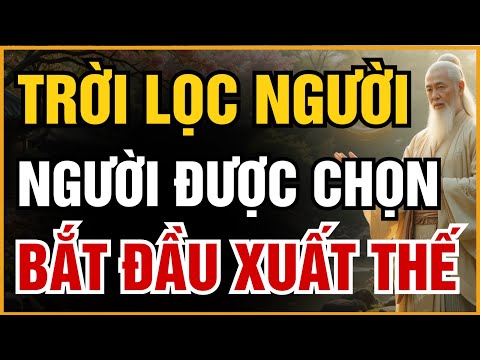 THIÊN CƠ CHUYỂN VẬN – NGƯỜI ĐƯỢC CHỌN ĐÃ BẮT ĐẦU XUẤT THẾ! | ĐẠO CỔ NHÂN