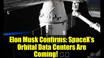 Elon Musk Confirms: SpaceX’s Orbital Data Centers Are Coming! 🚀🌌
