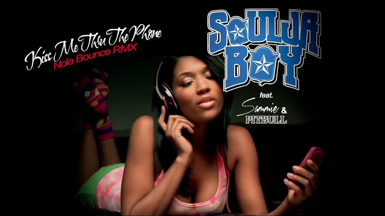 Kiss Me Thru The Phone (Nola Bounce RMX) Soulja Boy feat. Sammie