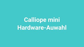Calliope mini Hardware-Auswahl