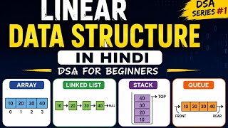 Linear Data Structure in Hindi | Array, Linked List, Stack, Queue | DSA for Beginners