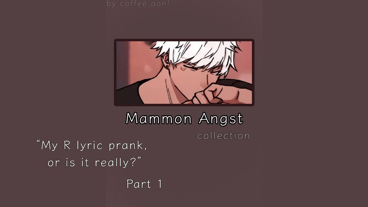 TW !! Obey Me! Mammon Angst collection — My R lyric prank, or is it really? Pt. 1