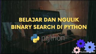 Belajar dan Ngulik Binary Search di Python