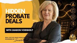 Hidden Probate Deals: Sharon Vornholt’s Strategy for Off-Market Real Estate Leads