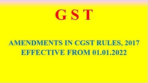 CGST Rules, 2017 - Amendment w.e.f. 01.01.2022