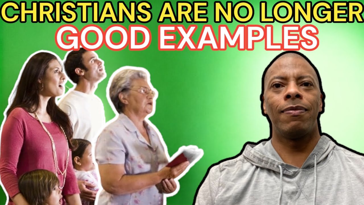 SOME CHRISTIANS ARE NO LONGER GOOD EXAMPLES FOR JESUS - YouTube