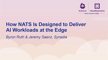 How NATS Is Designed to Deliver AI Workloads at the Edge - Byron Ruth & Jeremy Saenz, Synadia