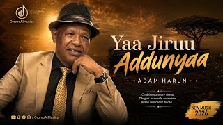 Adam Harun – Yaa Jiruu Addunyaa | AI Cover | New Oromo Music 2026 | OromoAIMusics