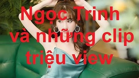 Ngọc Trinh và những clip triệu view trên Tiktok