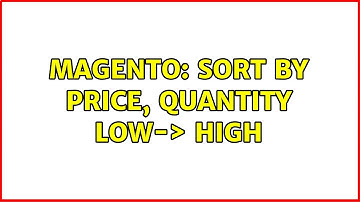 Magento: Sort by price, quantity low-＞ high (2 Solutions!!)