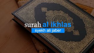 Surah Al Ikhlas (112) Syekh Ali Jaber