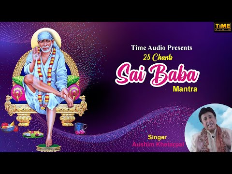28 Chants साईं बाबा मंत्र | Aushim Khetarpal | Om Sai Namo Namah | ॐ साईं नमो नमः