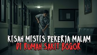 KISAH MISTIS PEKERJA MALAM DI RUMAH SAKIT BOGOR KISAH MISTIS PEKERJA MALAM DI RUMAH SAKIT BOGOR
