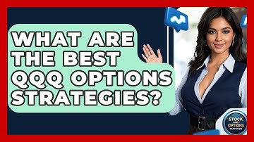What Are The Best QQQ Options Strategies? - Stock and Options Playbook
