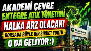 Akademi Çevre Entegre Atık Yönetimi Halka Arz Olacak Borsada Böyle Bir Şirket Yoktu O Da Geliyor:)