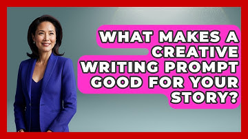 What Makes A Creative Writing Prompt Good For Your Story? - The Storytellers Room