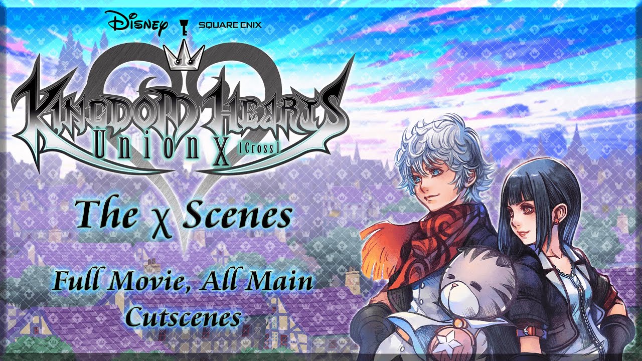 Kingdom Hearts Unchained χ & Union Cross - The χ Scenes (Full