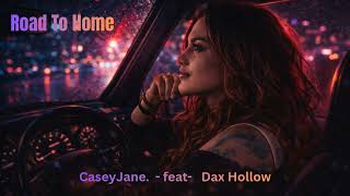 Caseyjane Ft Dax Hollow - Road To Home