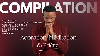 Compilation Adoration, Méditation & Prière avec Isaac Bukasa