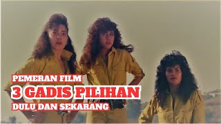 Pemeran Film 3 Gadis Pilihan (1989) – Dulu dan Sekarang