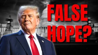 Is President Trump Bringing False Hope?
