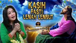 KASIH PASTI LEMAH LEMBUT - THERESIA PAULA DOMINIQUE ( Cover Rohani )