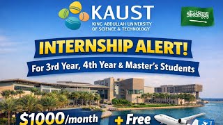 KAUST Fully Funded Internship 2026 – Step by Step Apply Guide.(Saudi Arabia).
