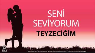 Seni Seviyorum TEYZECİĞİM - İsme Özel Aşk Şarkısı