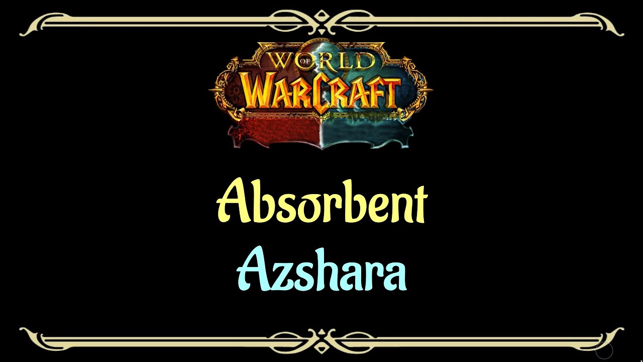 Let's Play - Everyquest - World of Warcraft - Azshara - Absorbent