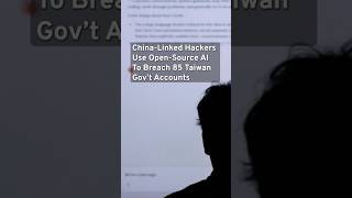 China-Linked Hackers Use Open-Source AI To Breach 85 Taiwan Gov’t Accounts