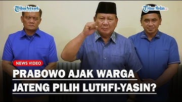 VIRAL VIDEO PRABOWO Ajak Warga Jateng Pilih Ahmad Luthfi-Taj Yasin❓