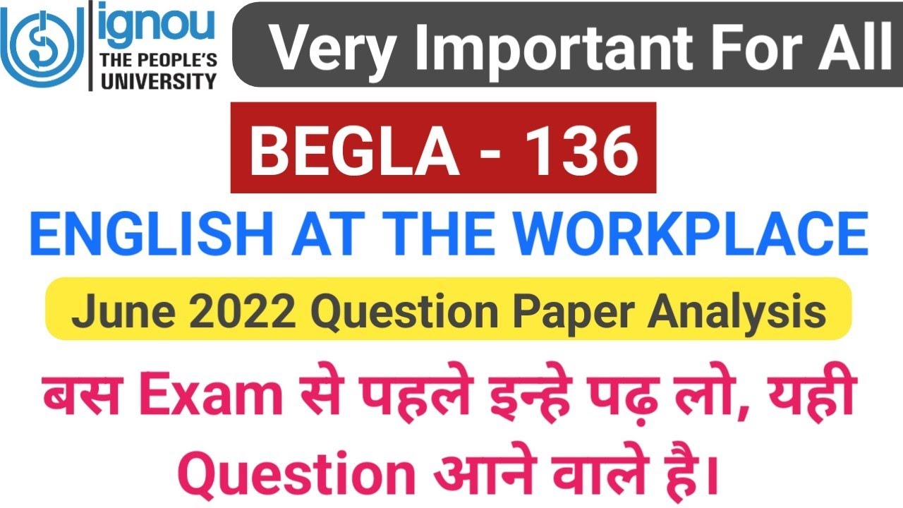 IGNOU BEGLA 136 Question Paper_English at the Workplace_BEGLA 136 June 2022 Question Paper Analysis