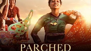 Parched Movie Review By Sangya Lakhanpal Radhika Apte