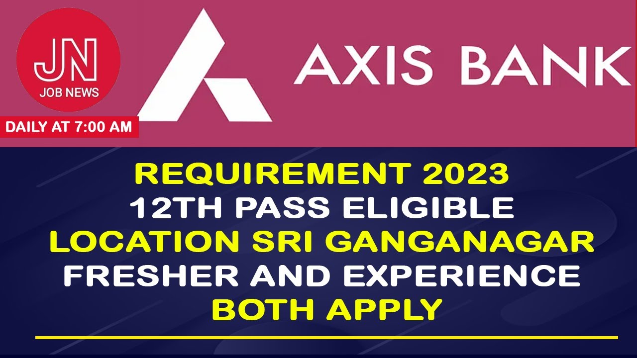 Axis Bank Job Opportunities for Fresher and Experienced Male and