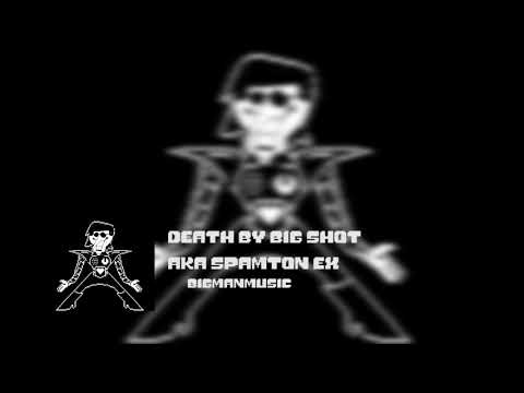 Death By BIG SHOT Spamton Ex