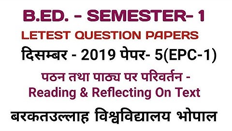 B.Ed. First Semester Reading & Reflecting On Text, Barkatullah University Bhopal, December 2019