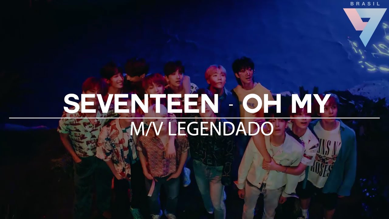 M/V] SEVENTEEN(세븐틴) - 어쩌나 (Oh My!) [Legendado PT-BR] - YouTube