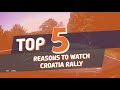 TOP 5 reasons to watch Croatia Rally 2021!