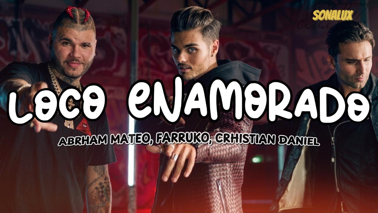 Abraham Mateo, Farruko, Christian Daniel - Loco Enamorado (Letra)
