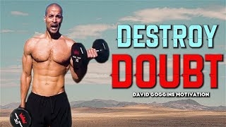 DESTROY DOUBT | David Goggins 2021 | Powerful Motivational Speech