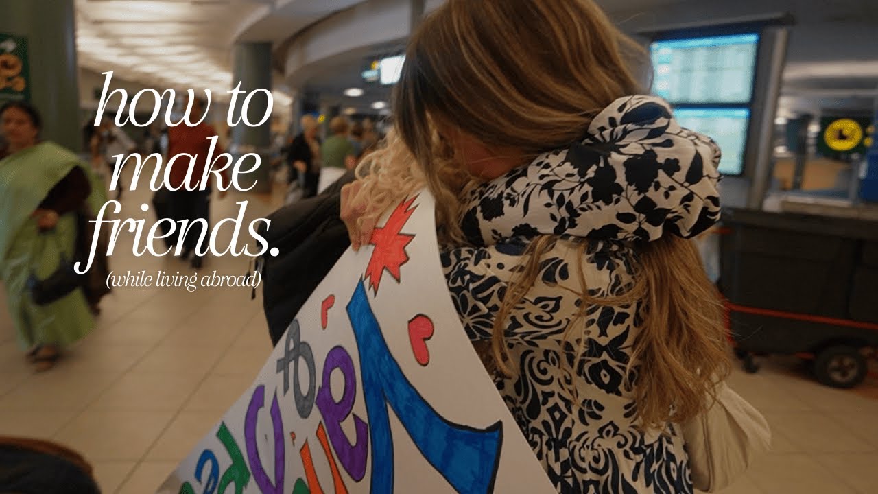 how to make friends while living abroad 💖