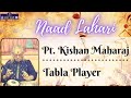 Naad lahari  pt kishan maharaj  tabla player