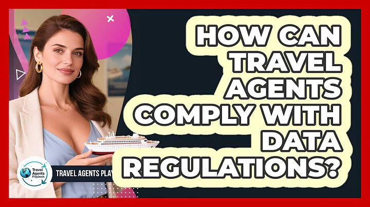 How Can Travel Agents Comply With Data Regulations?
