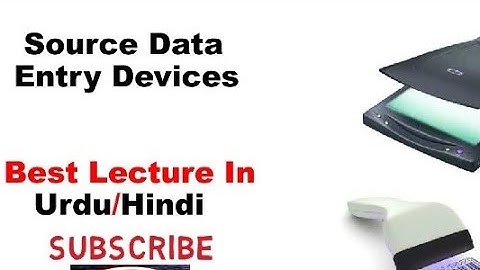 Chapter#1:Topics(Source Data Entry Devices Part 1)