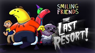 Smiling Friends: The Last Resort - (Full Length Fan Animatic)