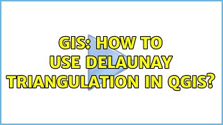 GIS: How to use Delaunay triangulation in QGIS