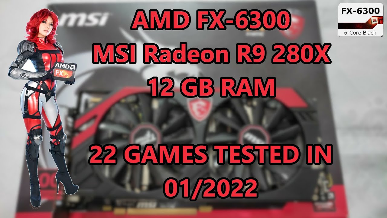 AMD FX 6300  MSI Radeon R9 280X 3GB  22 GAMES TESTED IN 012022 12GB RAM