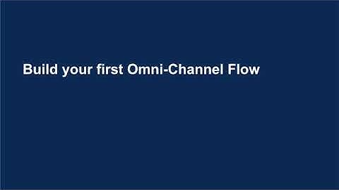 Create your first Omni Channel Flow