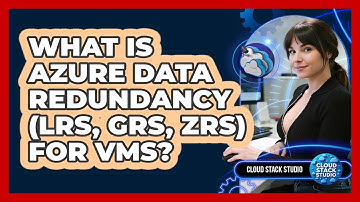 What Is Azure Data Redundancy (LRS, GRS, ZRS) For VMs? - Cloud Stack Studio